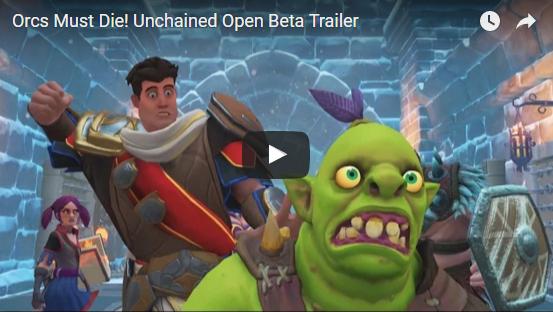 Orcs Must Die: Unchained: Open Beta Begins Orcs Must Die: Unchained: Open Beta Begins